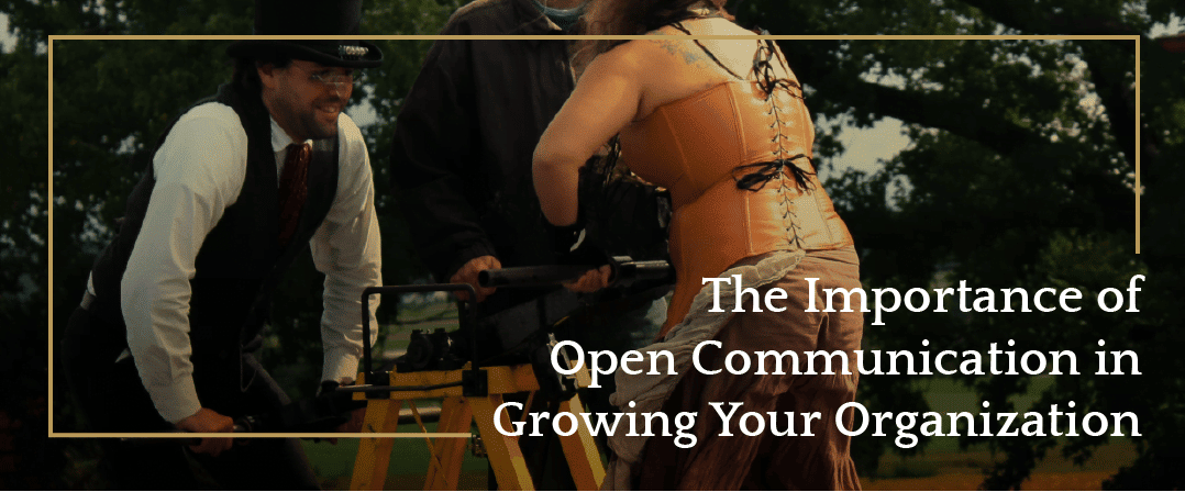 The Importance of Open Communication in Growing Your Organization