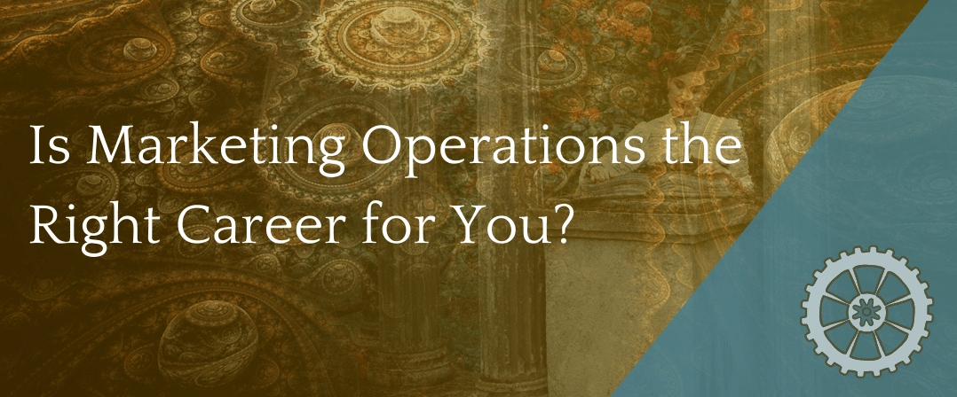 Is Marketing Operations the Right Career for You?