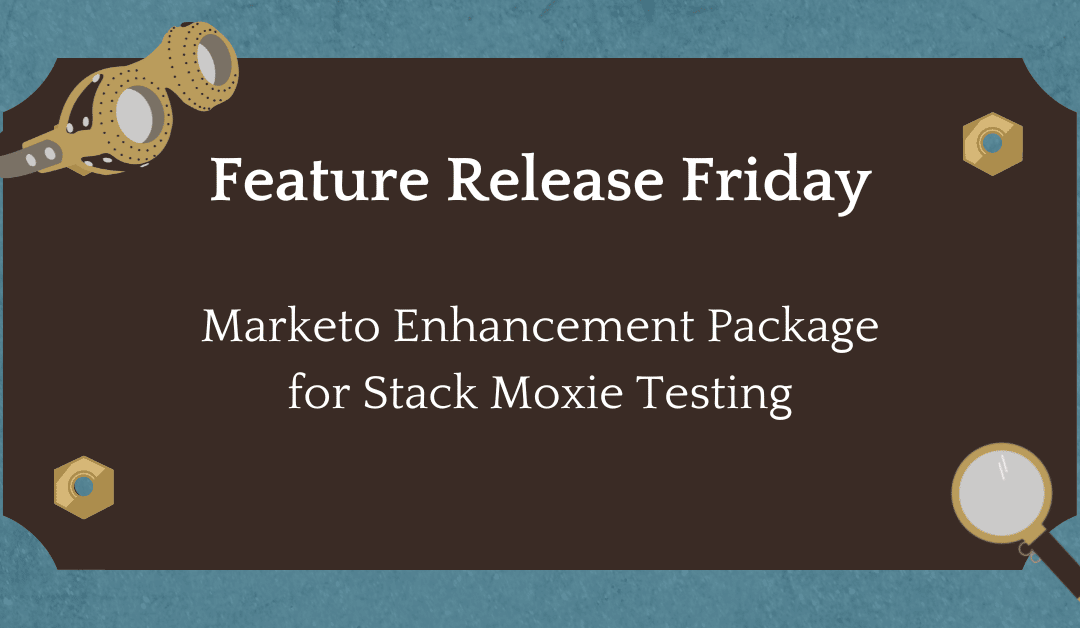Enhance Your Marketo Instance with Stack Moxie