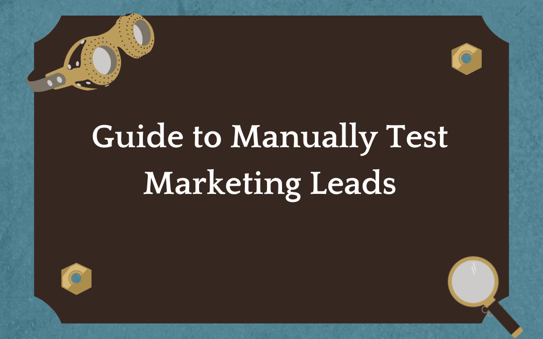 Guide to Manually Test Marketing Leads