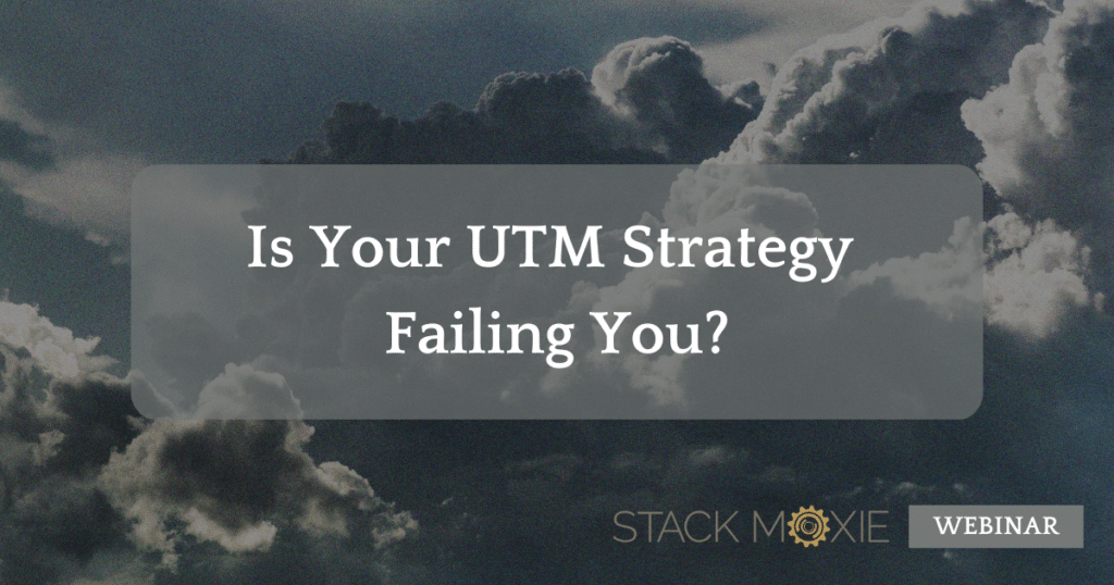 utm builder: is your utm strategy failing you?
