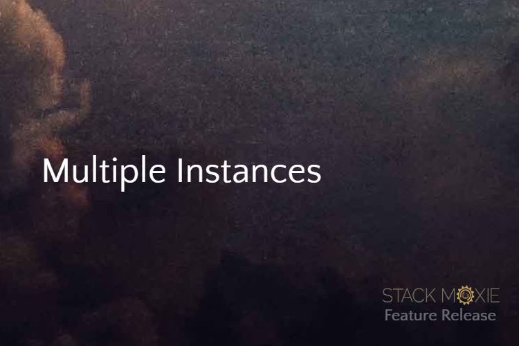Goodbye to Business Growing Pains: Introducing Stack Moxie’s Multiple Instances