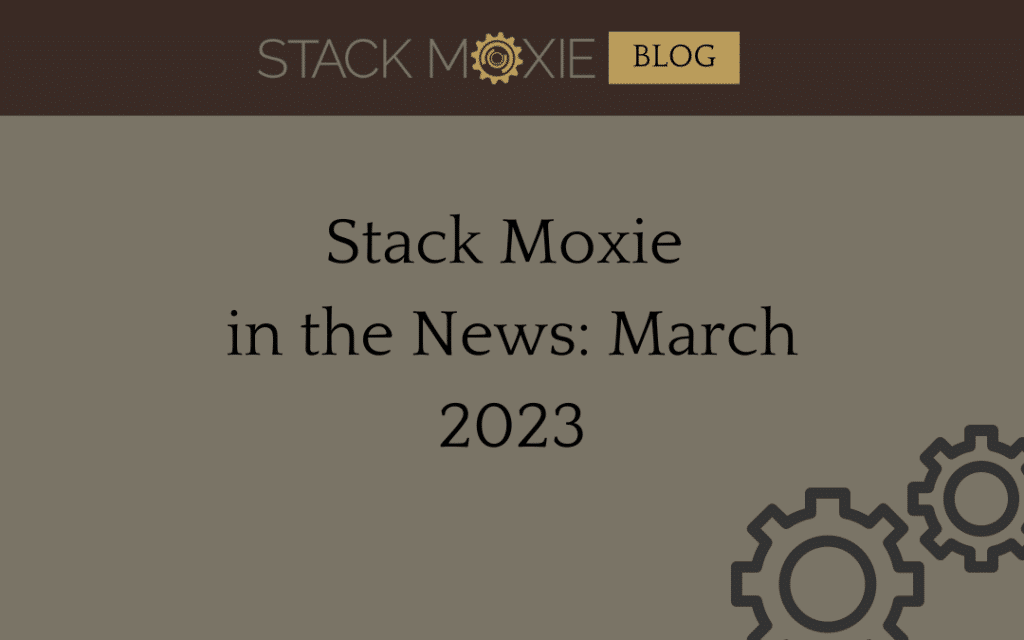 stack moxie in the news march 2023