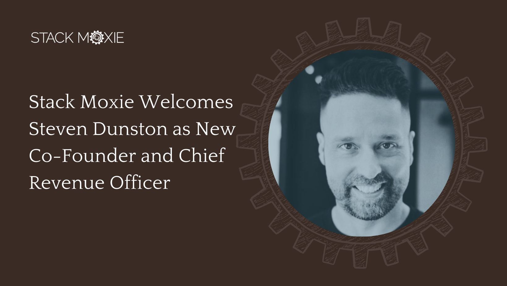 image and text: Stack Moxie Welcomes Steven Dunston