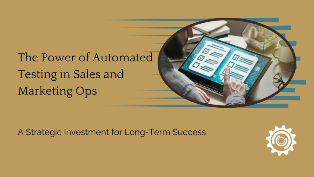 Illustration and text: The Power of Automated Testing in Sales and Marketing Ops
